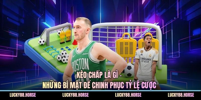 Kèo chấp là gì