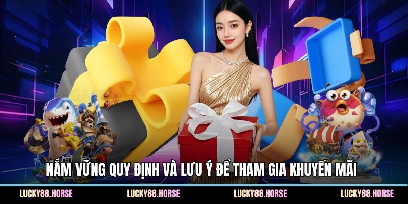 Nắm vững quy định và lưu ý để tham gia khuyến mãi 