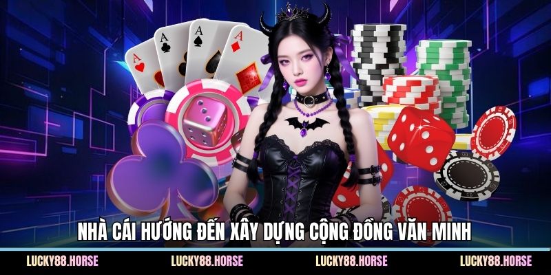 Nhà cái hướng đến xây dựng cộng đồng văn minh