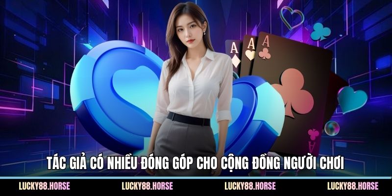 Tác giả có nhiều đóng góp cho cộng đồng người chơi