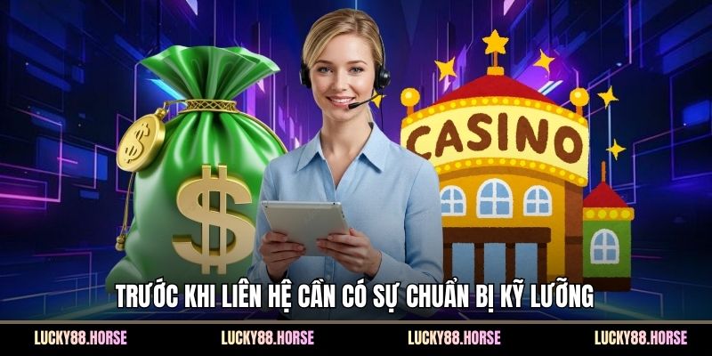 Trước khi liên hệ cần có sự chuẩn bị kỹ lưỡng